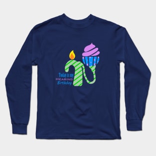 Cochlear Implant - Hearing Birthday Design Long Sleeve T-Shirt